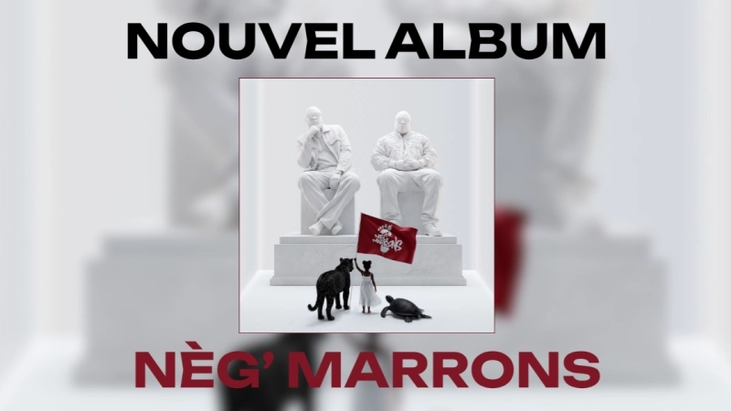 Les Nèg'Marrons sont de retour !